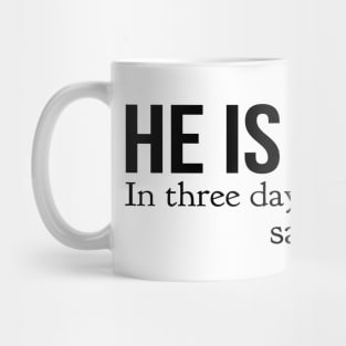 He Is Risen In Three Days Just Like He Said Easter Christian Mug